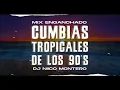 Lagu CUMBIAS Y TROPICALES DE LOS 90's | LO MEJOR PARA BAILAR (Dj Niico Montero)