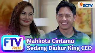 ftv sctv larasati nugroho u0026 el ryan carlen mahkota cintamu sedang diukur king ceo