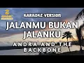 Download Lagu Andra and The Backbone - Jalanmu Bukan Jalanku (karaoke)