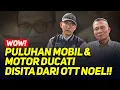 Download Lagu WOW! PULUHAN MOBIL \u0026 MOTOR DUCATI DISITA DARI OTT NOEL!!