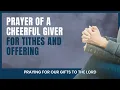 Prayer of a Cheerful Giver for Tithes and Offering