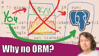 Why no ORM Why own migration scripts Postgres SQL ORMs and fake knowledge