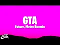 Download Lagu Future, Metro Boomin - GTA (Lyrics)
