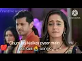 Download Lagu Gum hai kisikey pyaar mein all sad 😭 tittle songs||ghkkpm songs 💓||Hindi songs ✨||