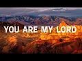 Lagu YOU ARE MY LORD with Lyrics | New Creation Worship