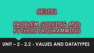 VALUES AND DATA TYPES IN PYTHON TAMIL UNIT-2 CSE P8 Quick Through