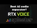 Spleeter vs NVIDIA RTX Voice vs Open-Unmix (Best AI audio separator)