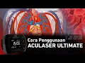 Cara Penggunaan Aculaser Ultimate Terapi Teknologi Laser Generasi Terbaru dilengkapi Teknologi NMES