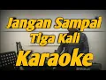 Lagu Jangan Sampai Tiga Kali Karaoke Trio Ambisi Versi Korg PA600