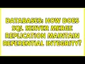 Databases How does SQL Server Merge Replication maintain referential integrity