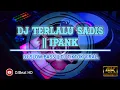 Download Lagu DJ TERLALU SADIS IPANK | DJ SLOW BASS TIKTOK VIRAL