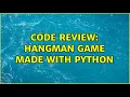 Code Review Hangman Game made with Python 2 Solutions