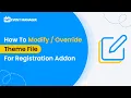 How To Modify Override Theme File For Registration Addon
