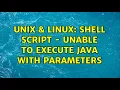 Unix Linux shell script - Unable to execute Java with parameters