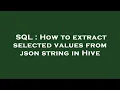 SQL How to extract selected values from json string in Hive