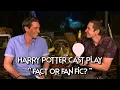 The Harry Potter cast play Fact or Fan Fic