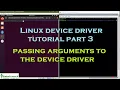 Linux Device Drivers Part 3 - Passing Arguments to Linux Device Driver