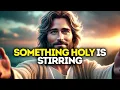 Download Lagu GOD SAYS: SOMETHING HOLY IS STIRRING | God Message Today | Gods Message Now |God's Message Now Today