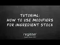 Register Tutorial - How to use modifiers for ingredient stock