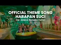 Download Lagu Official Theme Song Harapan Suci | Ost. Wahana Istana Boneka Dufan