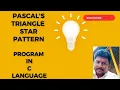 Pascal s Triangle Star Pattern How to solve pattern program in C language