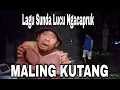 Download Lagu Lagu Sunda Lucu Ngacapruk  MALING KUTANG