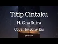 Download Lagu Titip Cintaku - H. Ona Sutra versi Akustik (Cover by Sony Egi)