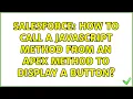 Salesforce How to call a javascript method from an apex method to display a button