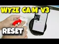 How to Reset Wyze Cam V3 Quick