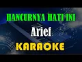 Download Lagu ARIEF - HANCURNYA HATI INI [KARAOKE] KN7000