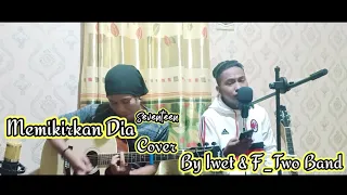 Download Seventeen - Memikirkan Dia [ Cover By Iwet \u0026 F_Two Band ] MP3