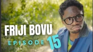 FRIJI BOVU EPISODE 15 MC MBONEKE 