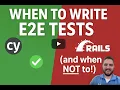 When to Write E2E Tests and When Not To - Cypress Rails Guide