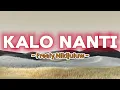 Download Lagu Fresly Nikijuluw - Kalo Nanti (Cover Mario G Klau) lyrics