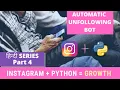 Instagram Organic Growth 2020 Automated Unfollower Bot with Python Part 4 100 working