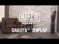 Dakota Shiplap - Make It With Menards