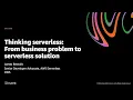 AWS re Invent 2020 Thinking serverless From business problem to serverless solution