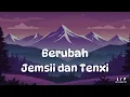 Lagu Jemsii dan Tenxi  - Berubah || versi Video Lirik Terbaru 2026