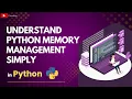 Understand Python Memory Management Simply