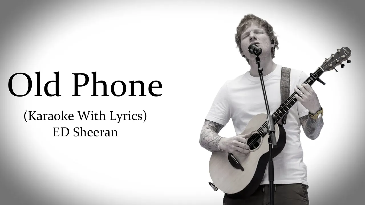 ED Sheeran - Old Phone | Original Karaoke With Lyrics... ED Sheeran - Old Phone | Original Karaoke With Lyrics...