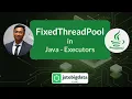 Mastering FixedThreadPool in Java Executors Service - Advanced Java Multithreading Tutorial