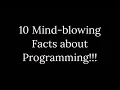 10 Mind-Blowing facts about Programming