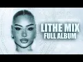 Lagu Lithe Mix 2025 - Full Album With SEAMLESS TRANSITIONS (Lost In Euphoria)