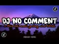 Download Lagu DJ NO COMMENT X AKIMILAKU MASIH GANTENG VIRAL TIKTOK
