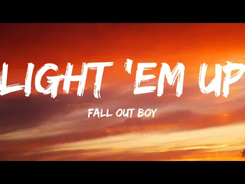 Download MP3 Fall Out Boy-Light 'Em Up (Lyrics Video)