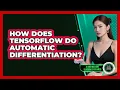 How Does TensorFlow Do Automatic Differentiation - AI and Machine Learning Explained