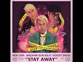 Stay Away (feat. Machine Gun Kelly & Goody Grace) - MOD SUN