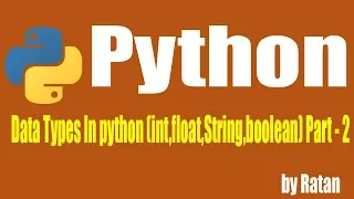 Python tutorial Data Types In python int float String boolean Part - 2 by ratan
