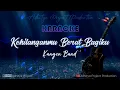 Lagu Kehilanganmu Berat Bagiku - Kangen Band ( Karaoke HD Audio )
