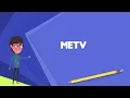 What is MeTV Explain MeTV Define MeTV Meaning of MeTV
